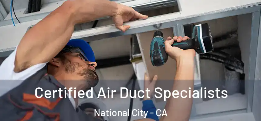 Certified Air Duct Specialists National City - CA
