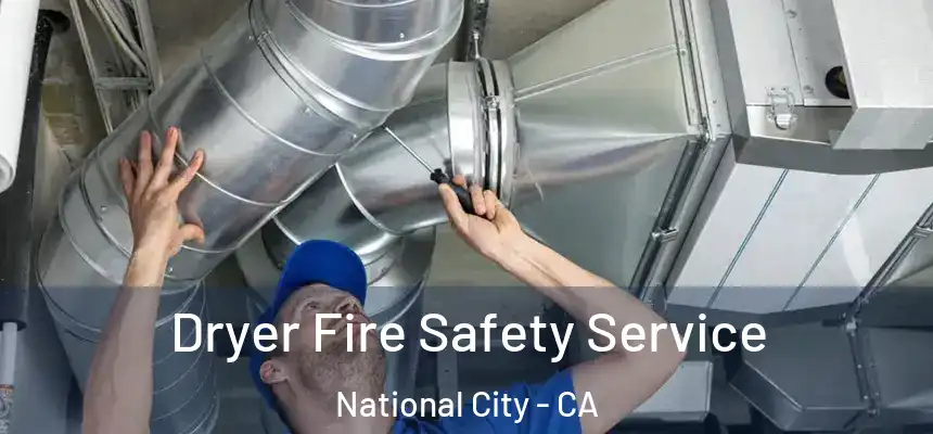  Dryer Fire Safety Service National City - CA