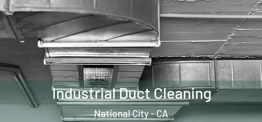 Industrial Duct Cleaning National City - CA