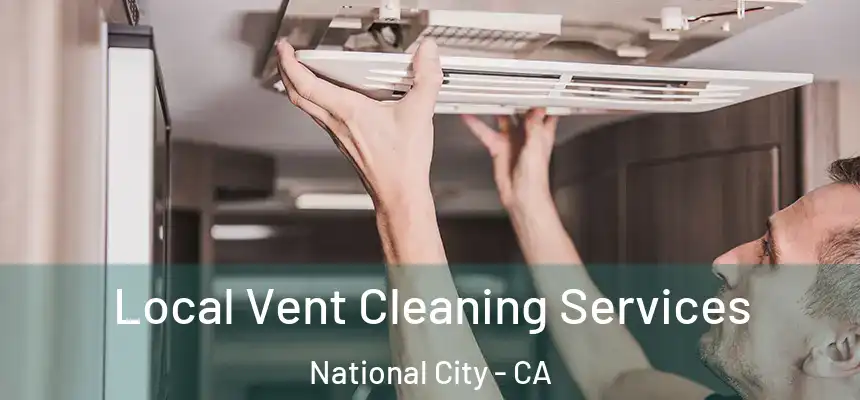  Local Vent Cleaning Services National City - CA